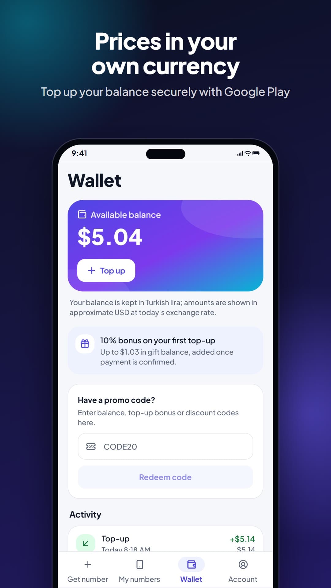 Prices in your own currency. Top up your balance securely with Google Play